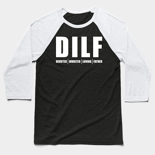 DILF dad father's day saying father family gift Baseball T-Shirt by Fantasy Designer